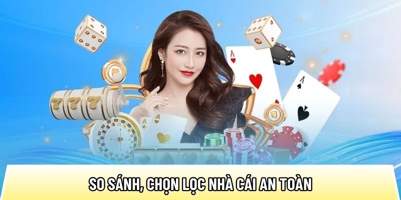 So sánh, chọn lọc nhà cái an toàn cùng trang Top10nhacai.org 6 So sánh, chọn lọc nhà cái an toàn cùng trang Top10nhacai.org