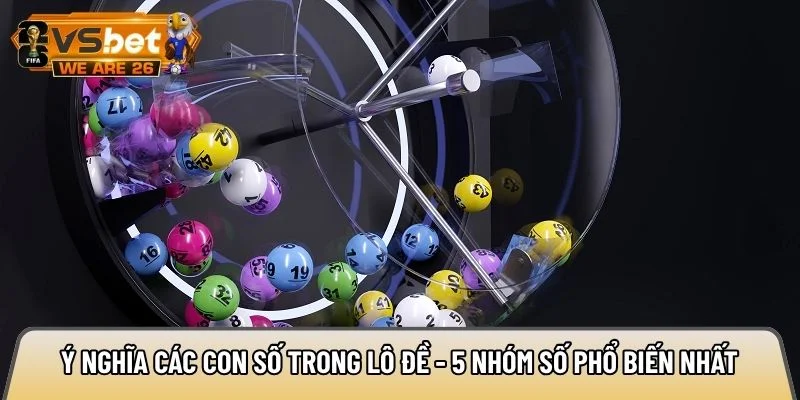 Ý nghĩa các con số trong lô đề - 5 nhóm số phổ biến nhất 8 Ý nghĩa các con số trong lô đề